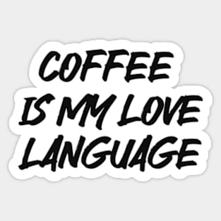 coffee is my love language Sticker